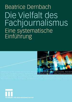 Die Vielfalt des Fachjournalismus: Eine systematische Einführung de Beatrice Dernbach