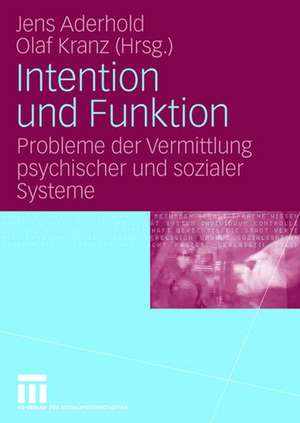 Intention und Funktion: Probleme der Vermittlung psychischer und sozialer Systeme de Jens Aderhold