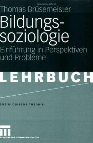 Bildungssoziologie: Einführung in Perspektiven und Probleme de Thomas Brüsemeister