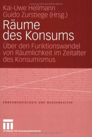 Räume des Konsums: Über den Funktionswandel von Räumlichkeit im Zeitalter des Konsumismus de Kai-Uwe Hellmann