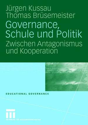 Governance, Schule und Politik: Zwischen Antagonismus und Kooperation de Jürgen Kussau