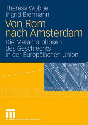 Von Rom nach Amsterdam: Die Metamorphosen des Geschlechts in der Europäischen Union de Theresa Wobbe