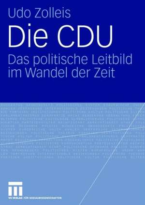 Die CDU: Das politische Leitbild im Wandel der Zeit de Udo Zolleis