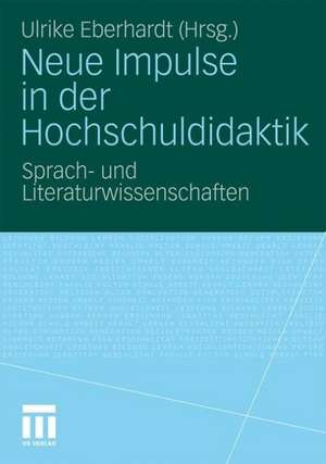 Neue Impulse in der Hochschuldidaktik: Sprach- und Literaturwissenschaften de Ulrike Eberhardt