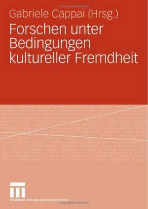 Forschen unter Bedingungen kultureller Fremdheit de Gabriele Cappai