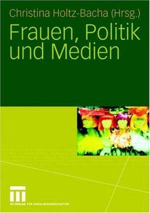 Frauen, Politik und Medien de Christina Holtz-Bacha