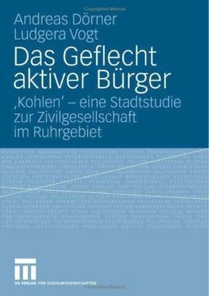 Das Geflecht aktiver Bürger: 'Kohlen' - eine Stadtstudie zur Zivilgesellschaft im Ruhrgebiet de Andreas Dörner