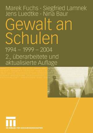 Gewalt an Schulen: 1994 - 1999 - 2004 de Marek Fuchs