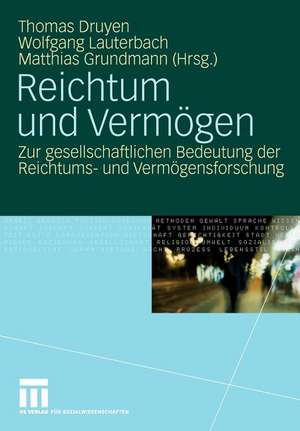 Reichtum und Vermögen: Zur gesellschaftlichen Bedeutung der Reichtums- und Vermögensforschung de Thomas Druyen