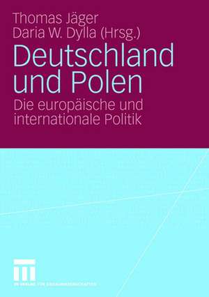 Deutschland und Polen: Die europäische und internationale Politik de Thomas Jäger