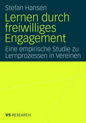 Lernen durch freiwilliges Engagement: Eine empirische Studie zu Lernprozessen in Vereinen de Stefan Hansen