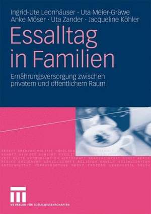 Essalltag in Familien: Ernährungsversorgung zwischen privatem und öffentlichem Raum de Ingrid-Ute Leonhäuser