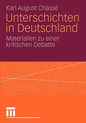 Unterschichten in Deutschland: Materialien zu einer kritischen Debatte de Karl August Chassé