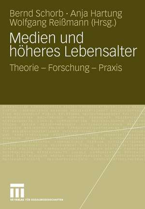 Medien und höheres Lebensalter: Theorie - Forschung - Praxis de Bernd Schorb