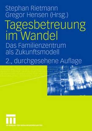 Tagesbetreuung im Wandel: Das Familienzentrum als Zukunftsmodell de Stephan Rietmann