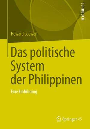 Das politische System der Philippinen: Eine Einführung de Howard Loewen