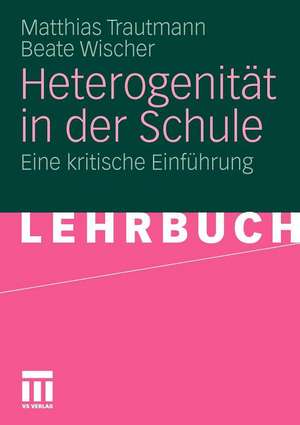 Heterogenität in der Schule: Eine kritische Einführung de Matthias Trautmann