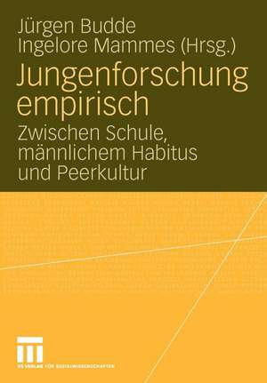 Jungenforschung empirisch: Zwischen Schule, männlichem Habitus und Peerkultur de Juergen Budde