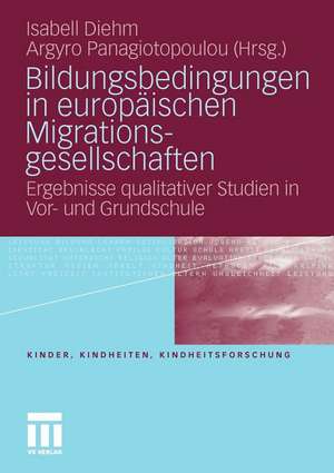 Bildungsbedingungen in europäischen Migrationsgesellschaften: Ergebnisse qualitativer Studien in Vor- und Grundschule de Isabell Diehm