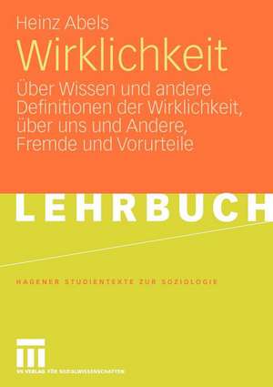 Wirklichkeit: Über Wissen und andere Definitionen der Wirklichkeit, über uns und Andere, Fremde und Vorurteile de Heinz Abels