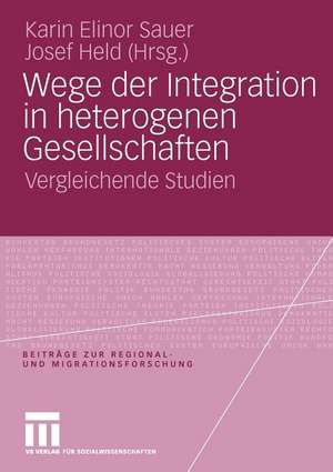 Wege der Integration in heterogenen Gesellschaften: Vergleichende Studien de Karin Elinor Sauer