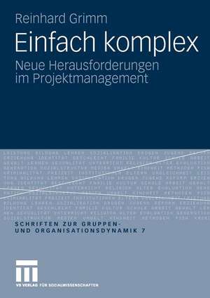 Einfach komplex: Neue Herausforderungen im Projektmanagement de Reinhard Grimm