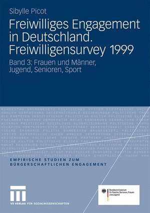 Freiwilliges Engagement in Deutschland. Freiwilligensurvey 1999: Ergebnisse der Repräsentativerhebung zu Ehrenamt, Freiwilligenarbeit und bürgerschaftlichem Engagement Band 3: Frauen und Männer, Jugend, Senioren, Sport de Sibylle Picot