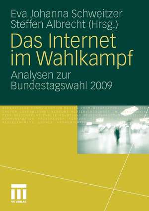 Das Internet im Wahlkampf: Analysen zur Bundestagswahl 2009 de Eva Johanna Schweitzer