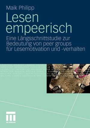 Lesen empeerisch: Eine Längsschnittstudie zur Bedeutung von peer groups für Lesemotivation und -verhalten de Maik Philipp