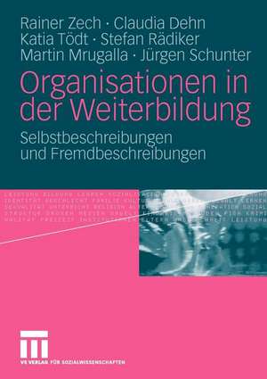 Organisationen in der Weiterbildung: Selbstbeschreibungen und Fremdbeschreibungen de Rainer Zech