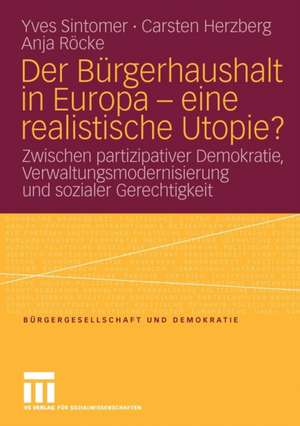 Der Bürgerhaushalt in Europa - eine realistische Utopie?: Zwischen Partizipativer Demokratie, Verwaltungsmodernisierung und sozialer Gerechtigkeit de Yves Sintomer