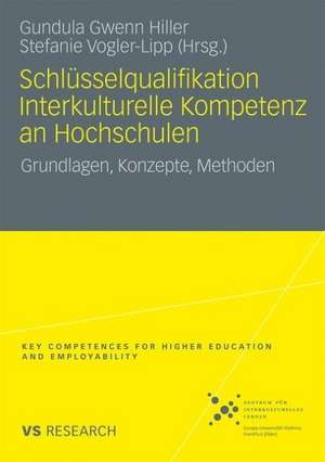 Schlüsselqualifikation Interkulturelle Kompetenz an Hochschulen: Grundlagen, Konzepte, Methoden de Gundula-Gwenn Hiller