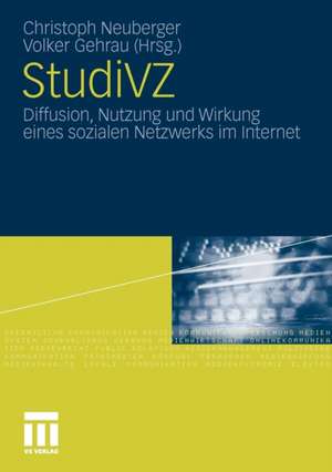 StudiVZ: Diffusion, Nutzung und Wirkung eines sozialen Netzwerks im Internet de Christoph Neuberger