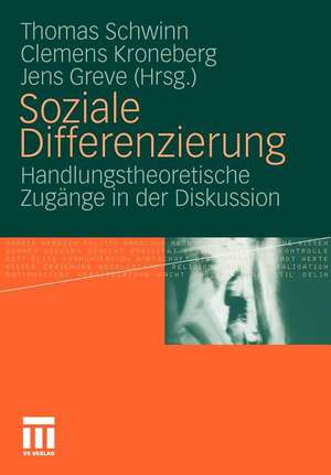 Soziale Differenzierung: Handlungstheoretische Zugänge in der Diskussion de Thomas Schwinn