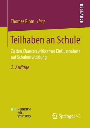 Teilhaben an Schule: Zu den Chancen wirksamer Einflussnahme auf Schulentwicklung de Thomas Rihm