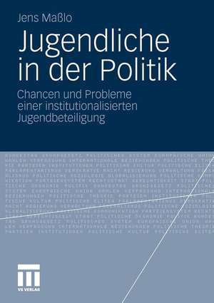 Jugendliche in der Politik: Chancen und Probleme einer institutionalisierten Jugendbeteiligung de Jens Maßlo