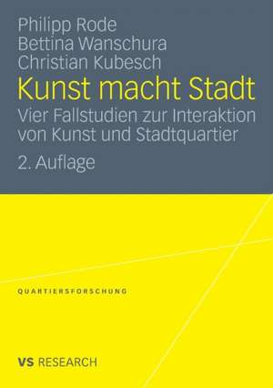 Kunst macht Stadt: Vier Fallstudien zur Interaktion von Kunst und Stadtquartier de Philipp Rode