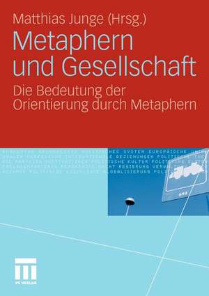 Metaphern und Gesellschaft: Die Bedeutung der Orientierung durch Metaphern de Matthias Junge