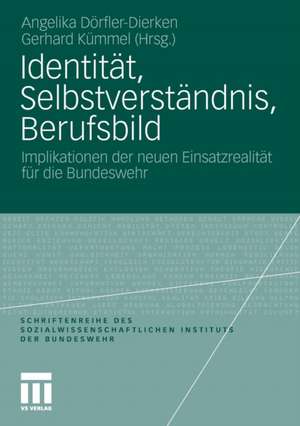 Identität, Selbstverständnis, Berufsbild: Implikationen der neuen Einsatzrealität für die Bundeswehr de Angelika Dörfler-Dierken