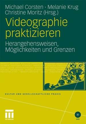 Videographie praktizieren: Herangehensweisen, Möglichkeiten und Grenzen de Michael Corsten