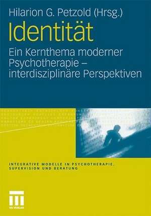 Identität: Ein Kernthema moderner Psychotherapie de Hilarion G. Petzold