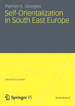 Self-Orientalization in South East Europe de Plamen K. Georgiev