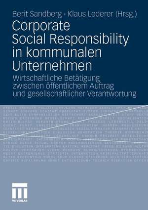 Corporate Social Responsibility in kommunalen Unternehmen: Wirtschaftliche Betätigung zwischen öffentlichem Auftrag und gesellschaftlicher Verantwortung de Berit Sandberg