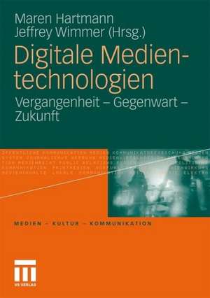 Digitale Medientechnologien: Vergangenheit - Gegenwart - Zukunft de Maren Hartmann