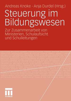 Steuerung im Bildungswesen: Zur Zusammenarbeit von Ministerien, Schulaufsicht und Schulleitungen de Andreas Knoke