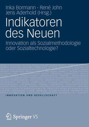 Indikatoren des Neuen: Innovation als Sozialmethodologie oder Sozialtechnologie? de Inka Bormann