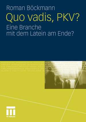 Quo vadis, PKV?: Eine Branche mit dem Latein am Ende? de Roman Böckmann