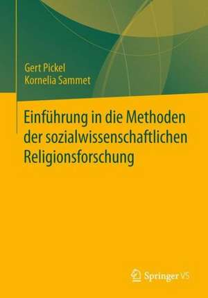 Einführung in die Methoden der sozialwissenschaftlichen Religionsforschung de Gert Pickel