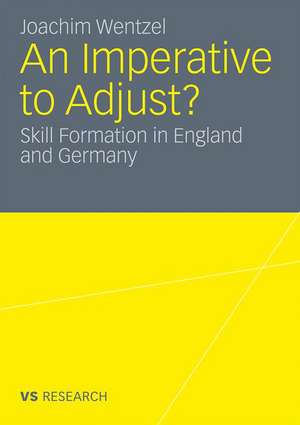 An Imperative to Adjust?: Skill Formation in England and Germany de Joachim Wentzel