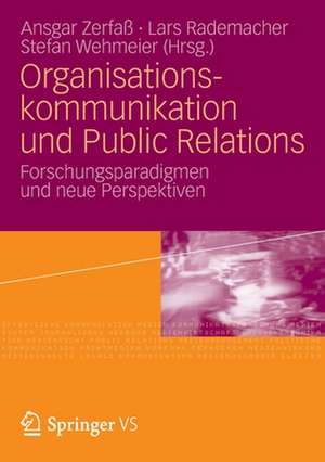 Organisationskommunikation und Public Relations: Forschungsparadigmen und neue Perspektiven de Ansgar Zerfaß